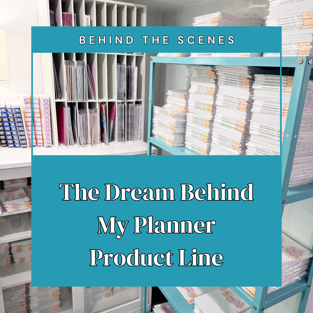 The Dream Behind My Planner Product Line
