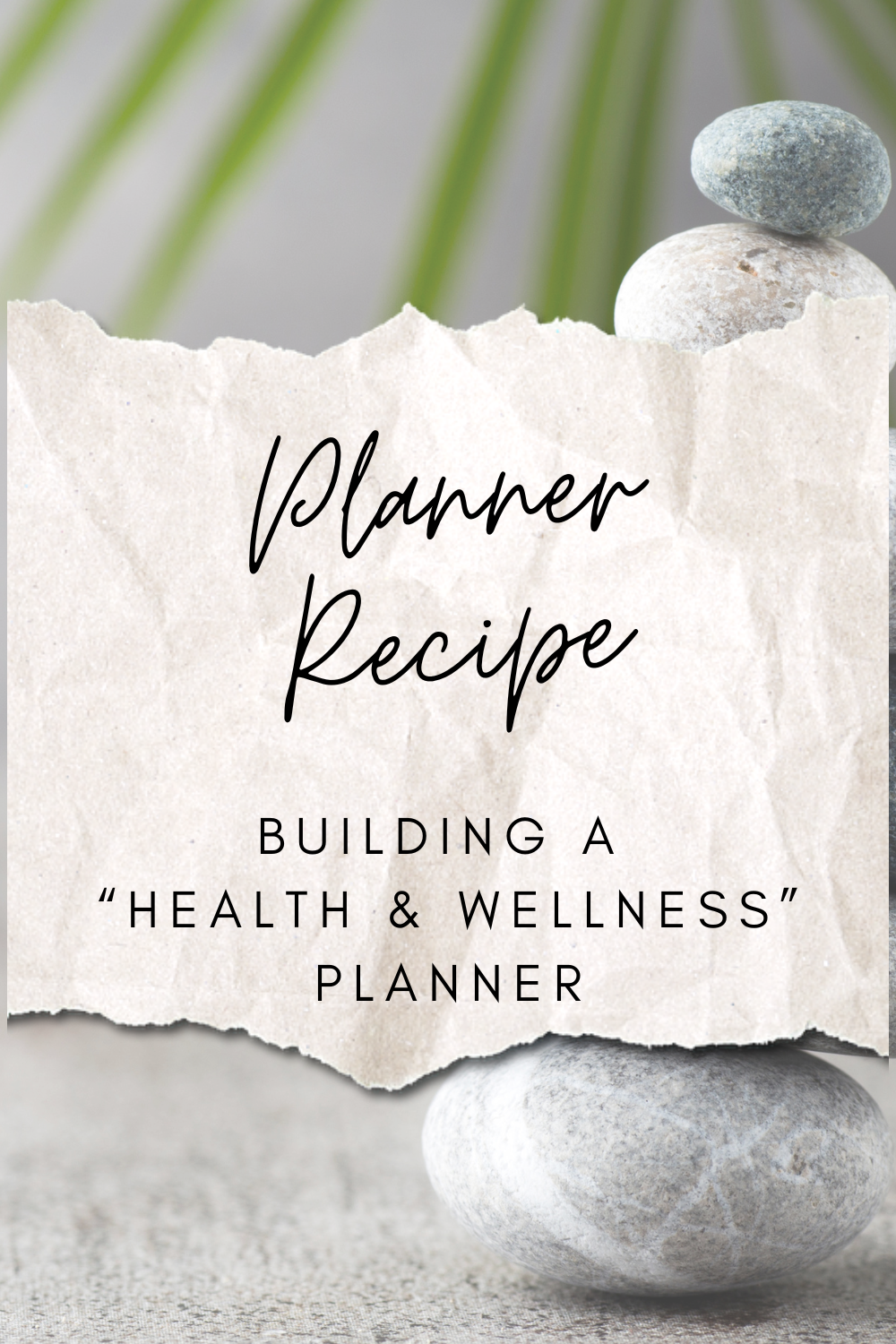 Planner Recipe: Building the Perfect Health and Wellness Planner
