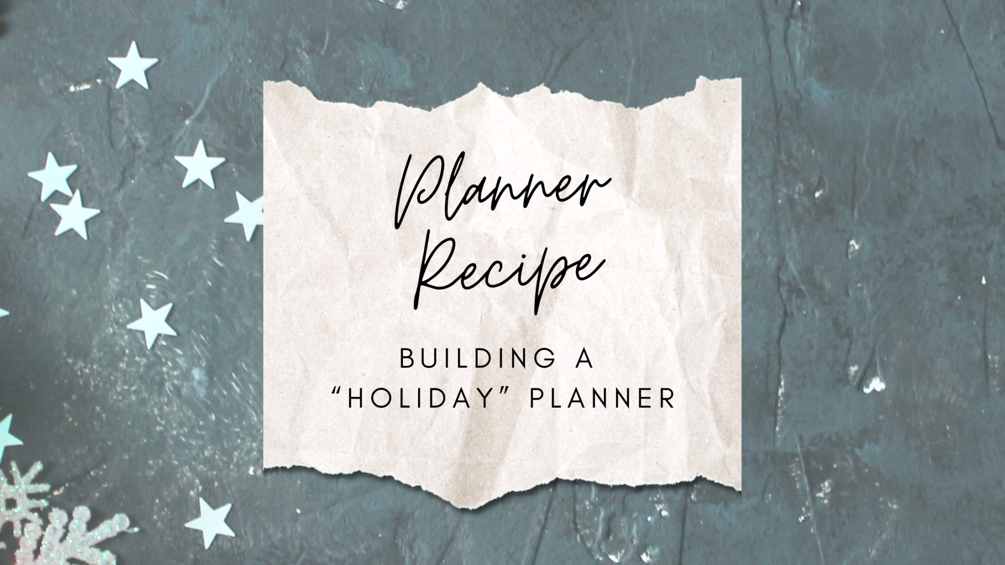 Planner Recipe: Building the Perfect Holiday Planner
