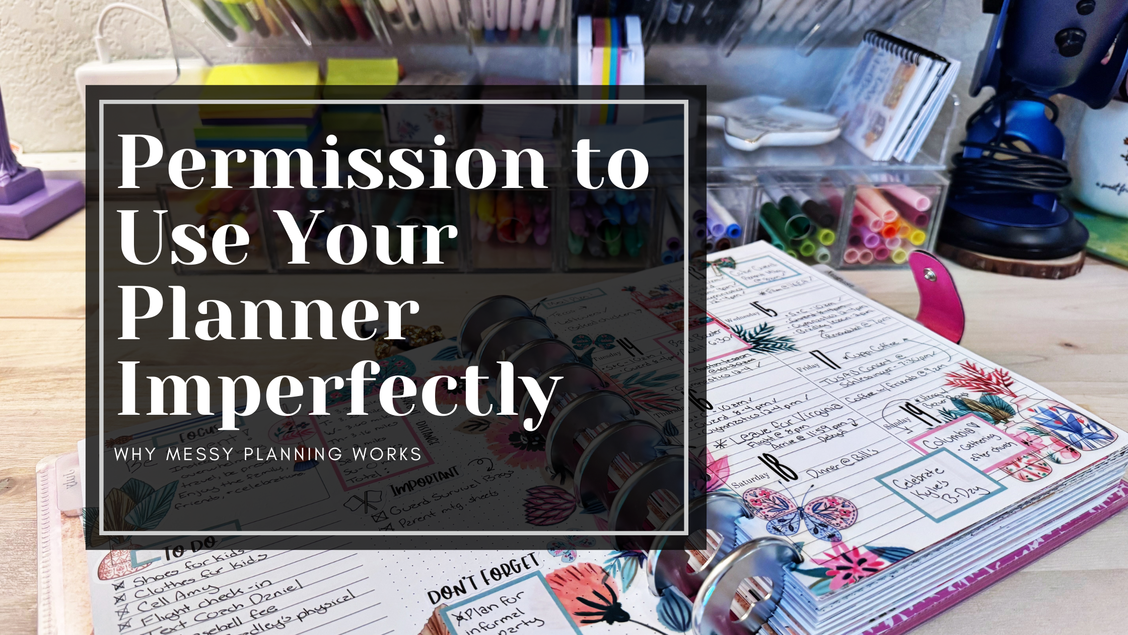 Permission to Use Your Planner Imperfectly: Why Messy Planning Works