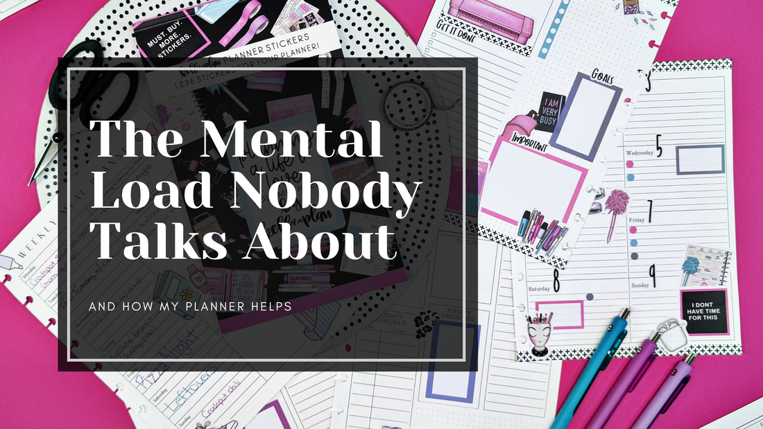 The Mental Load No One Talks About (And How My Planner Helps)