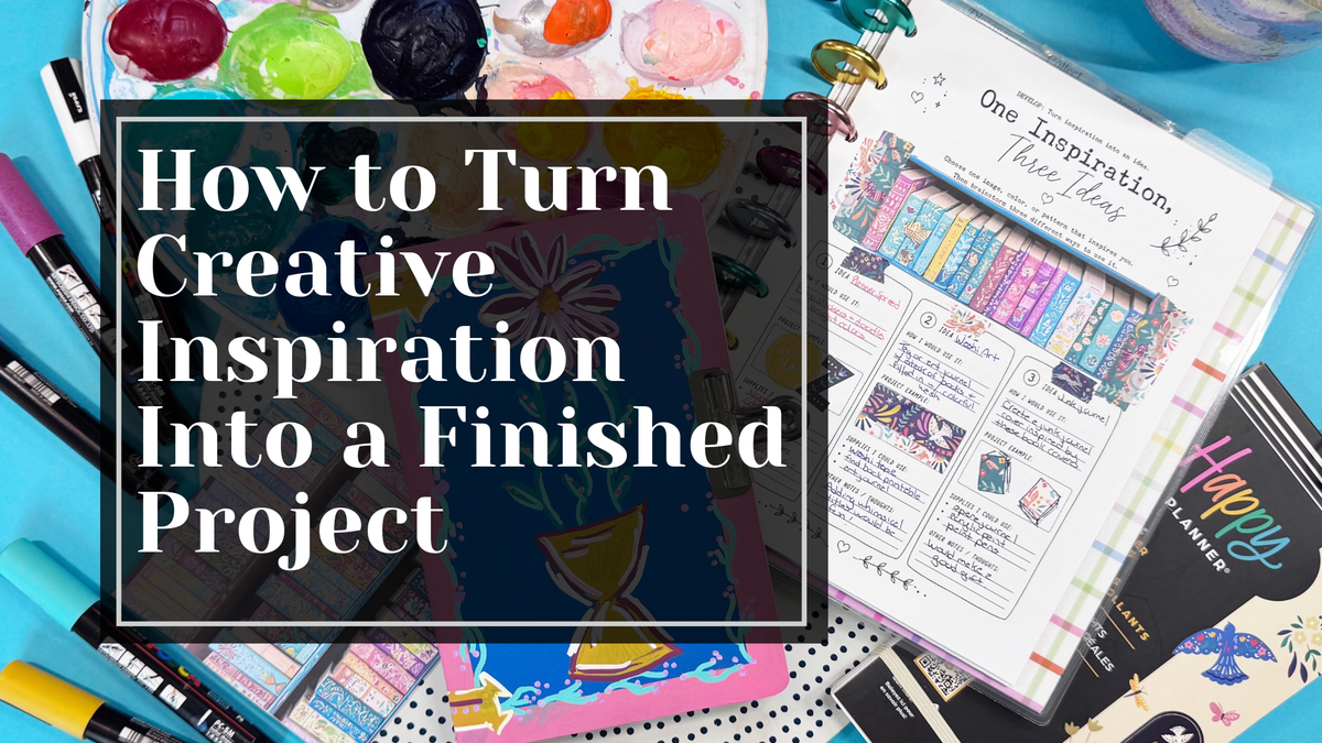 How to Turn Creative Inspiration Into a Finished Project